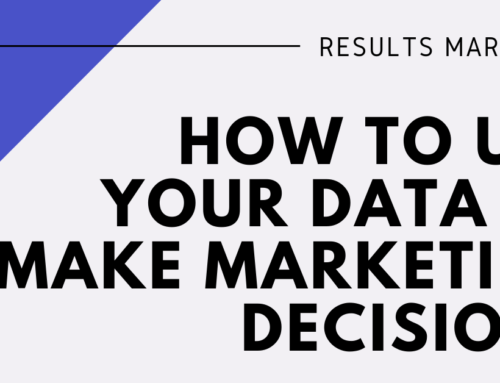 How to Use Data You Already Have to Make Marketing Decisions